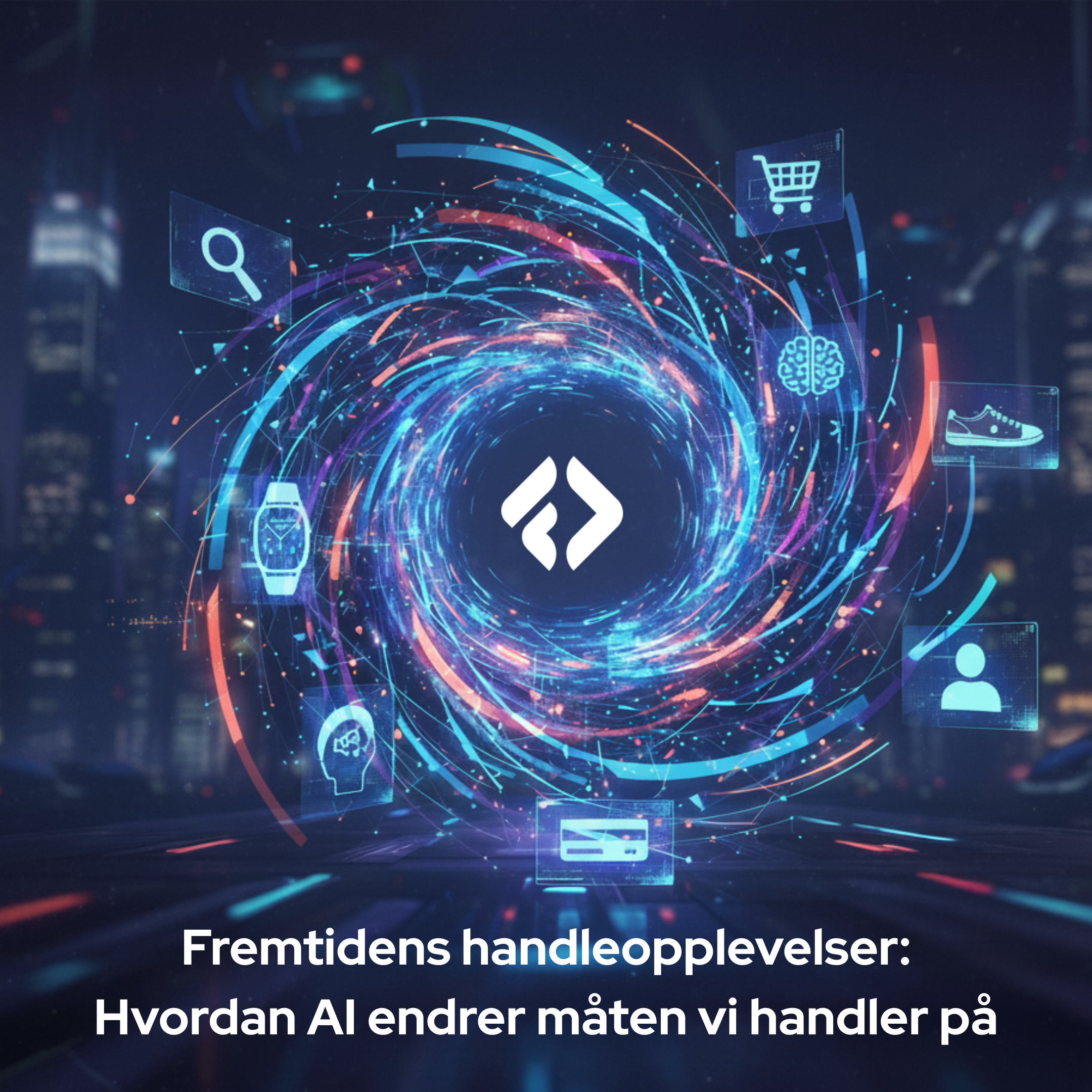 Fremtidens handleopplevelser - Hvordan AI endrer mÃ¥ten vi handler pÃ¥